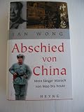 Abschied von China. Mein langer Marsch von Mao bis heute