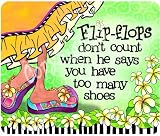 Reviews Suzy Toronto Flip Flops Dont Count When He Says You Have Too Many Shoes Mousepad Picture