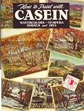 How to Paint with Casein; Watercolors - Tempera Gouach and Oils