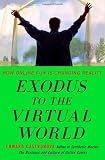Exodus to the Virtual World: How Online Fun Is Changing Reality