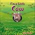 I'm a Little Cow