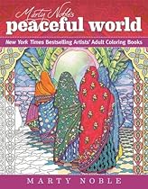 Marty Noble's Peaceful World: New York Times Bestselling Artists' Adult Coloring Books (The Dynamic Adult Coloring Books)