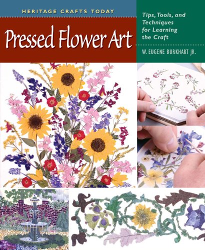 Pressed Flower Art: Tips, Tools, and Techniques for Learning the Craft (Heritage Crafts Today Series)