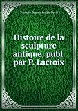 Produkt-Bild: Histoire de la sculpture antique
