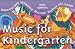 Music for Kindergarten: Music for Singing, Listening, and Learning