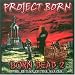 Project Born-Born Dead 2