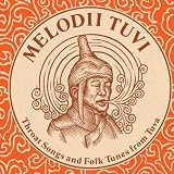 Melodii Tuvi: Throat Songs and Folk Tunes from Tuva