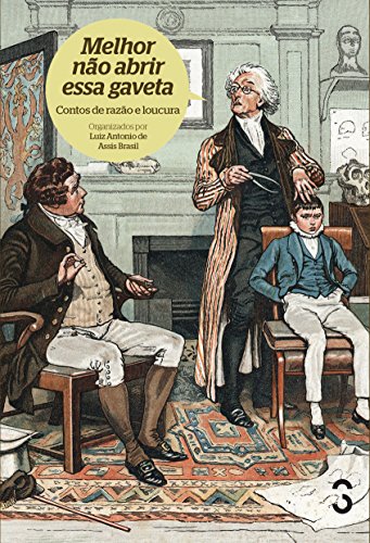 Melhor não abrir essa gaveta: contos de razão e loucura (Portuguese Edition)