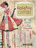 Collage Couture: Techniques for Creating Fashionable Art