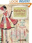Collage Couture: Techniques for Creat...