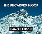 The uncarved block : ten short walks in the Himalayas 1975-2009