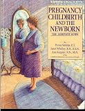 Pregnancy, Childbirth and the Newborn: The Complete Guide