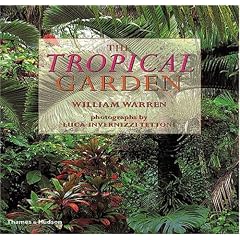 The Tropical Garden: Gardens in Thailand, Southeast Asia and the Pacific
