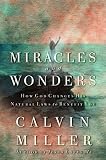 Miracles and Wonders: How God Changes His Natural Laws to Benefit You