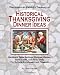 The American Patriot's Treasury of Historical Thanksgiving Dinner Ideas: Old-World Table Settings, Recipes, Games, Hand Crafts, and Party Ideas for Cultural Enrichment and Pleasure