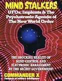 Mind Stalkers: Mind Control and Electronic Harassment by the Secret Government