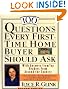 100 Questions Every First-Time Home Buyer Should Ask: With Answers from Top Brokers from Around the Country