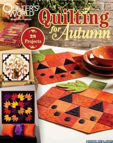 Quilter's World - MAGAZINE - Quilting for Autumn - November 2015 Issue