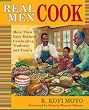 Real Men Cook: More Than 100 Easy Recipes Celebrating Tradition and Family