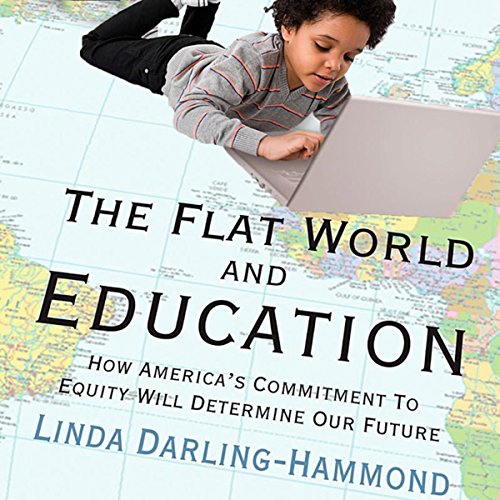 The Flat World and Education:: How America's Commitment to Equity Will Determine Our Future