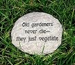 Old Gardeners Never Die Garden Stone