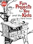 Fun Projects for You and the Kids
