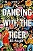 Dancing with the Tiger
