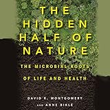 The Hidden Half of Nature: The Microbial Roots of Life and Health
