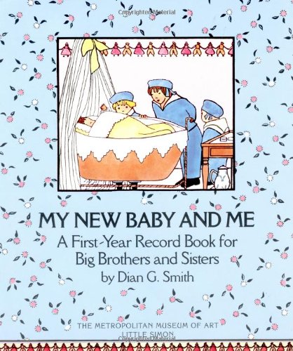 My New Baby And Me: A First Year Record Book For Big Brothers And Big Sisters