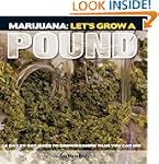 Marijuana: Let's Grow a Pound: A Day...