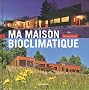 Ma maison bioclimatique