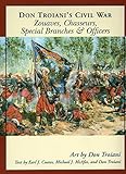 Don Troiani's Civil War Zouaves, Chasseurs, Special Branches, & Officers (Don Troiani's Civil War Series)