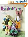 Geh�kelte Kuscheltiere auf Weltreise: 36 Originalvorlagen