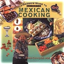 A Gringo's Guide to Authentic Mexican Cooking