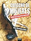 Cosecha de mujeres: Safari en el desierto mexicano (El Dedo En La Llaga)