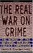 The Real War on Crime: Report of the National Criminal Justice Commission, The