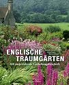 Englische Traumgärten: 100 inspirierende Gestaltungsbeispiele