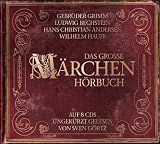 Das Gro�e M�rchenh�rbuch: Die M�rchen der Gebr�der Grimm, Hans Christian Andersen, Ludwig Bechstein und Wilhelm Hauff