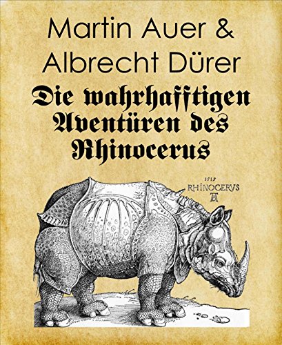Die wahrhafftigen Aventüren des Rhinocerus: Renaissance-Cartoons (German Edition)