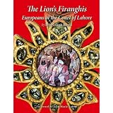 The Lion's Firanghis: Europeans at the Court of Lahore