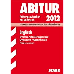 Abitur-Pr�fungsaufgaben Gymnasium Niedersachsen: Abitur-Pr�fungsaufgaben Gymnasium/Gesamtschule Niedersachsen; Englisch 2012, Erh�htes ... �bungsaufgaben mit ausf�hrlichen L�sungen