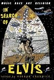 Buy : In Search Of Elvis: Music, Race, Art, Religion