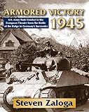 Armored victory 1945 : U.S. Army tank combat in the European theater from the Battle of the Bulge to Germany's surrender