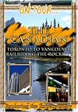 On Tour...  THE CANADIAN Toronto To Vancouver Railriding The Rockies !