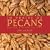 In Praise of Pecans: Recipes & Recollections