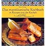 Das marokkanische Kochbuch: 70 Rezepte aus der Kasbah