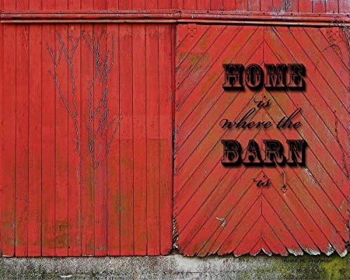 Home Is Where the Barn Is. Fine art photograph of pretty barn doors with the saying, "Home Is Where The Barn Is, a farmer's take on an old saying, "Home Is Where The Hearth Is."