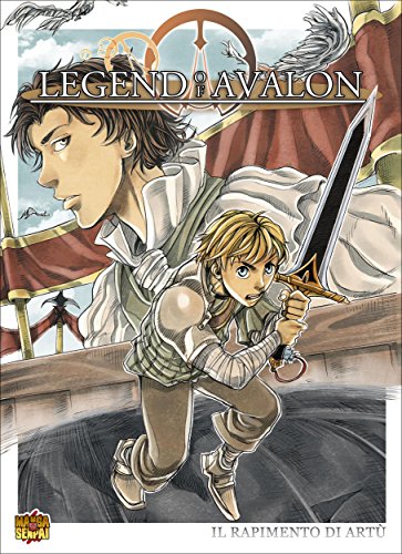 LEGEND OF AVALON Il Rapimento di Artù (Mangasenpai) (Italian Edition)