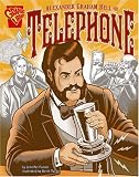 Alexander Graham Bell and the Telephone (Graphic Library)