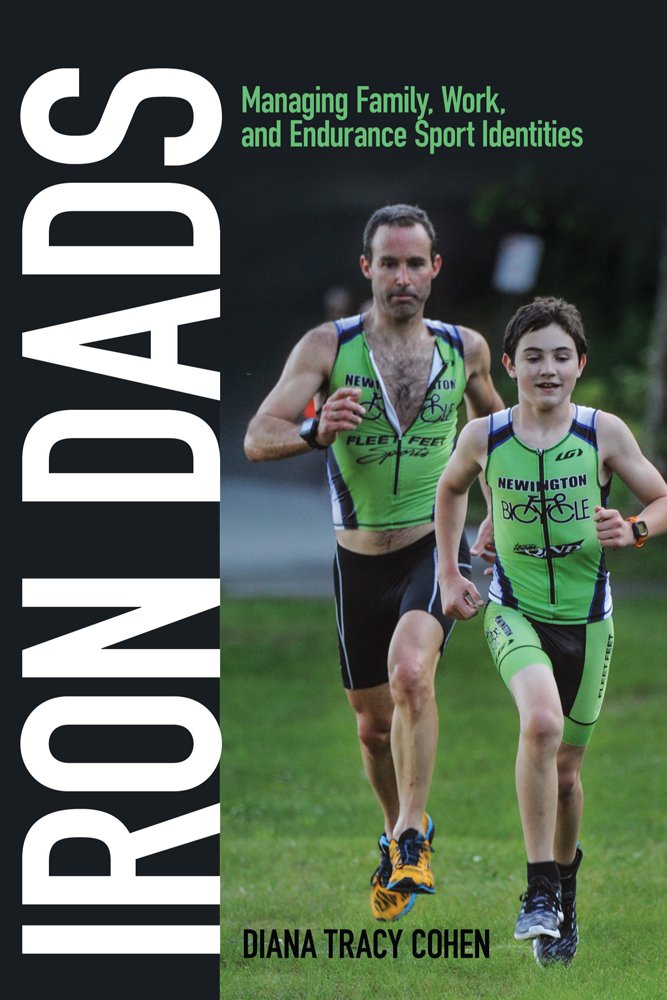 Amazon.com: Iron Dads: Managing Family, Work, and Endurance Sport ... Amazon.com: Iron Dads: Managing Family, Work, and Endurance Sport ...